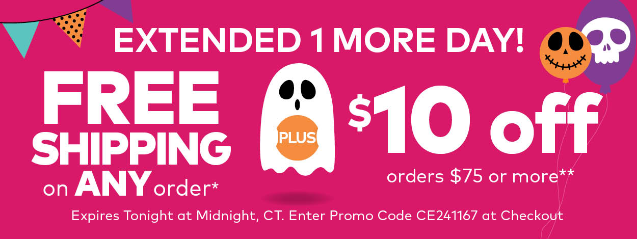 Extended 1 More Day! Free Shipping on ANY Order!* Plus, $10 Off on Orders $75 or More.**